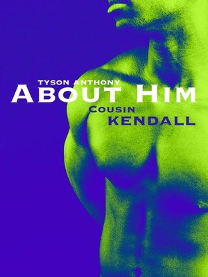 cover image of About Him--"Cousin Kendall"